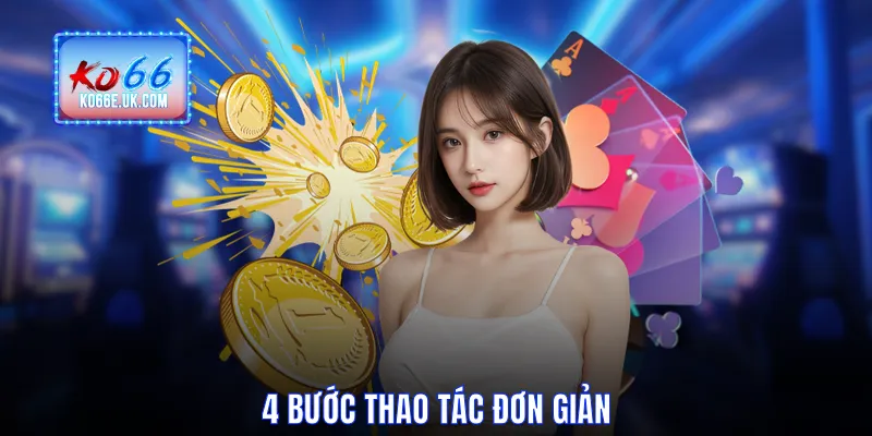 4 bước thao tác đơn giản