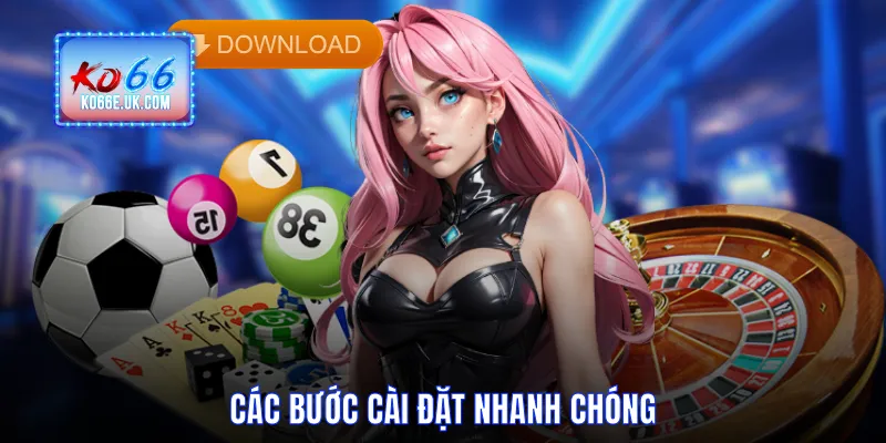 Các bước cài đặt nhanh chóng