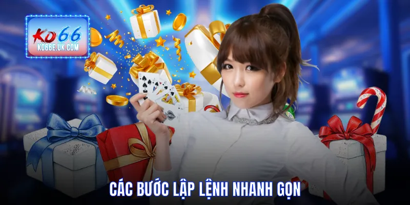 Các bước lập lệnh nhanh gọn
