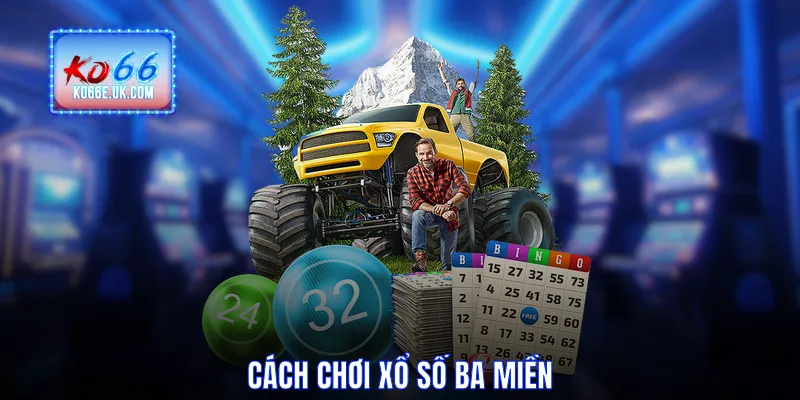 Cách chơi xổ số ba miền