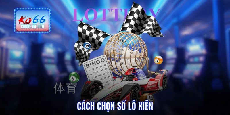 Cách chọn số lô xiên