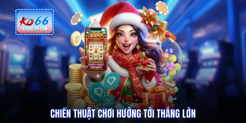 Chiến thuật chơi hướng tới thắng lớn