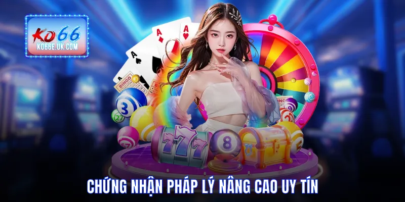 Chứng nhận pháp lý nâng cao uy tín