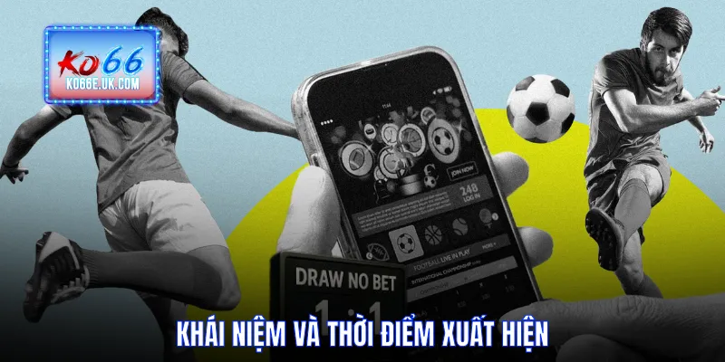 Khái niệm và thời điểm xuất hiện