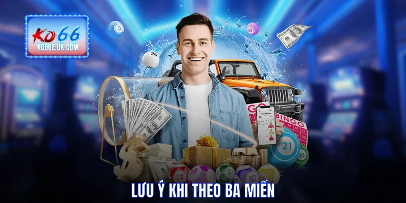 Lưu ý khi theo ba miền