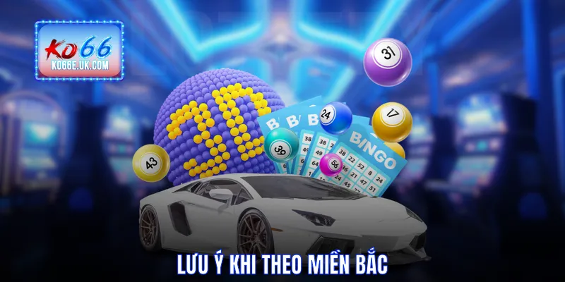 Lưu ý khi theo miền Bắc