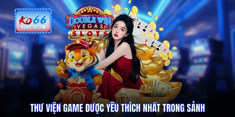 Thư viện game được yêu thích nhất trong sảnh