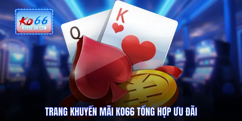 Trang khuyến mãi KO66 tổng hợp ưu đãi