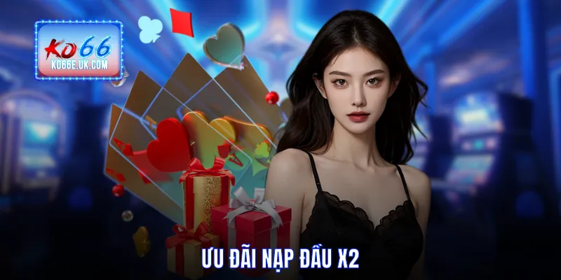 Ưu đãi nạp đầu x2